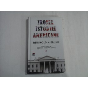 IRONIA ISTORIEI AMERICANE  -  REINHOLD NIEBUHR